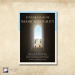 Essentials of Islamic Spirituality An Anthology of the Spiritual Teachings of Hakim al-Umma Mawlana Ashra  Shaykh Masihullah Khan Sherwani (author)