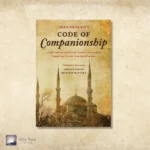 Imam Sha‘rani’s Code of Companionship: A Treatise on Exemplary Conduct and Ethics by: Imam Sharani (Author)