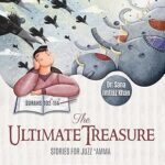 The Ultimate Treasure: Stories for Juzz 'Amma – Surahs 102-114  by Sana Imtiaz Khan (Author), Sara Nikforouz (Illustrator)