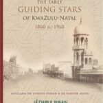The Early Guiding Stars of KwaZulu-Natal by: Moulana Yunoos Osman and Dr Farouk Amod