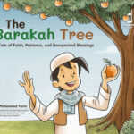 The Barakah Tree  A Tale of Faith, Patience, and Unexpected Blessings by:  Mohammed Faris