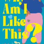 Cover of Why Am I Like This? novel by Qaanitah Hunter