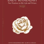 Lady Khadijah: Two Treatises on Her Life and Virtues – Islamic Book