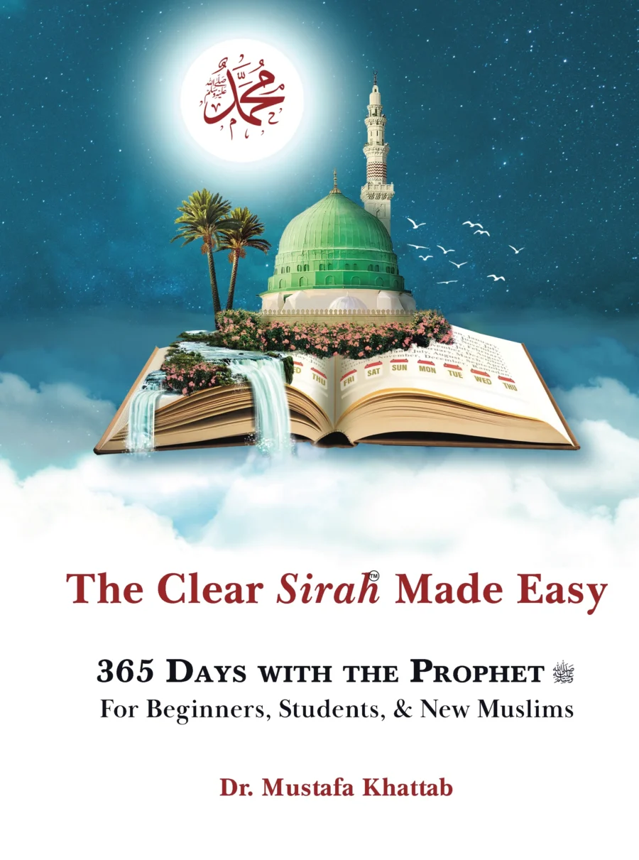 The Clear Sirah Made Easy 365 Days With the Prophet by Dr. Mustafa Khattab