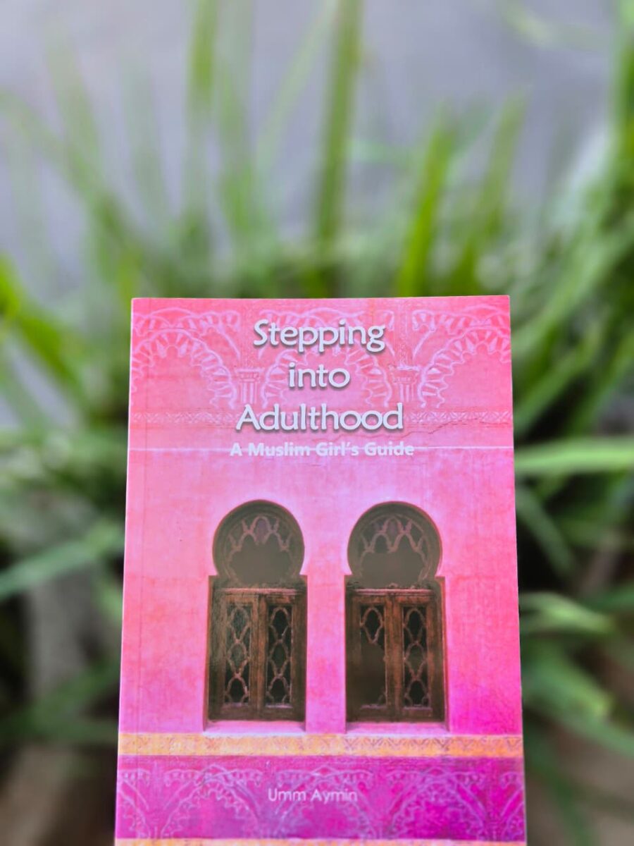 Stepping into Adulthood - A Muslim Girl's Guide by Umm Aymin
