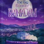 The Big book of Ramadan Journey by: Alsu Sagirova and Fariza Safarchieva