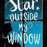 The Star Outside My Window by Onjali Q. Raúf
