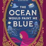 The Ocean Would Paint Me Blue by: Zoulfa Katouh